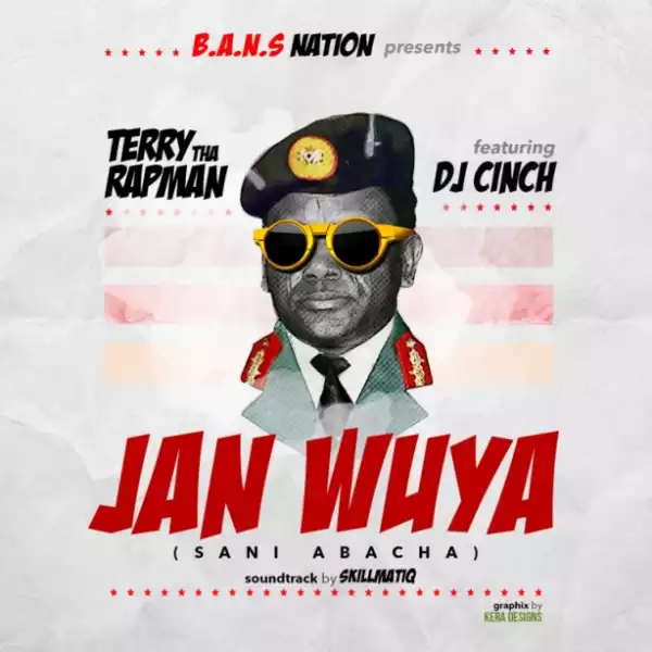 Terry Tha Rapman - Jan Wuya (Sani Abacha) (feat. DJ Cinch)